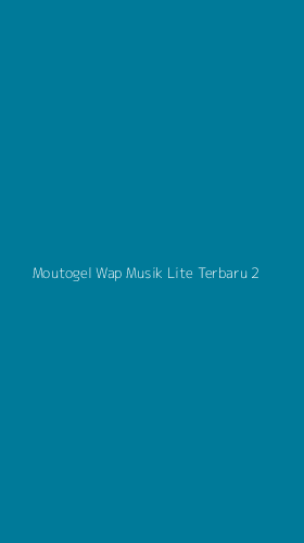 Tampilan Antarmuka Aplikasi Moutogel Wap Musik Lite Terbaru - 2