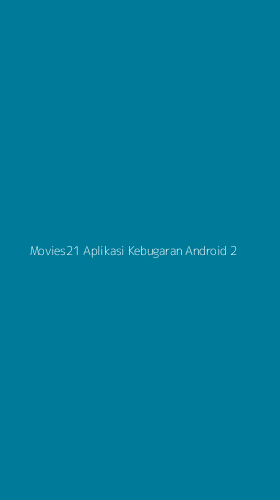 Tampilan Antarmuka Aplikasi Movies21 Aplikasi Kebugaran Android - 2