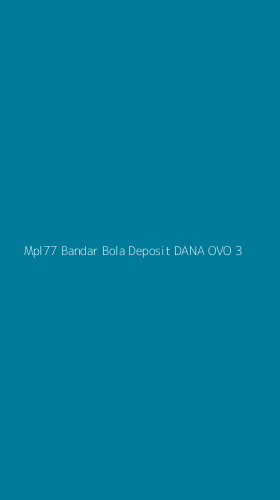 Tampilan Antarmuka Aplikasi Mpl77 Bandar Bola Deposit Dana Ovo - 3