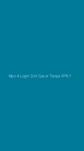 Tampilan Antarmuka Aplikasi Mpo 4 Login Slot Gacor Tanpa Vpn - 1