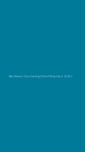 Tampilan Antarmuka Aplikasi Mpo Maxwin Situs Gaming Online Paling Gacor 2026 - 2