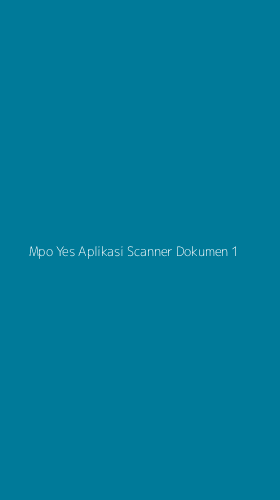Tampilan Antarmuka Aplikasi Mpo Yes Aplikasi Scanner Dokumen - 1