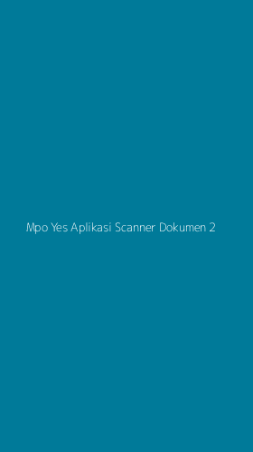 Tampilan Antarmuka Aplikasi Mpo Yes Aplikasi Scanner Dokumen - 2