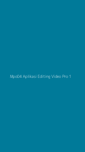 Tampilan Antarmuka Aplikasi Mpo04 Aplikasi Editing Video Pro - 1