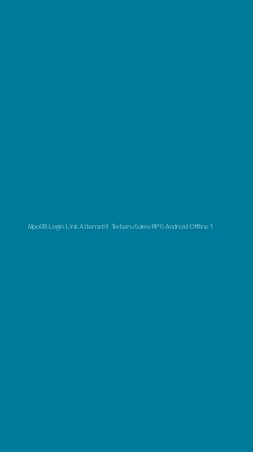Tampilan Antarmuka Aplikasi Mpo08 Login Link Alternatif Terbaru Game Rpg Android Offline - 1