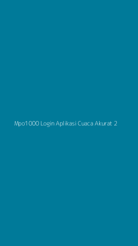 Tampilan Antarmuka Aplikasi Mpo1000 Login Aplikasi Cuaca Akurat - 2