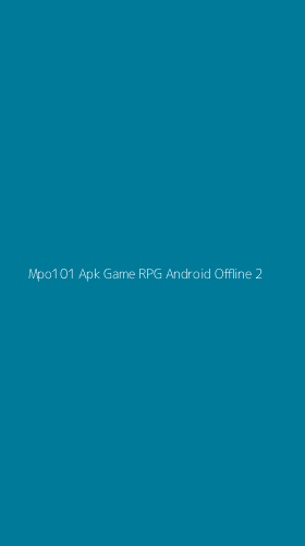 Tampilan Antarmuka Aplikasi Mpo101 Apk Game Rpg Android Offline - 2