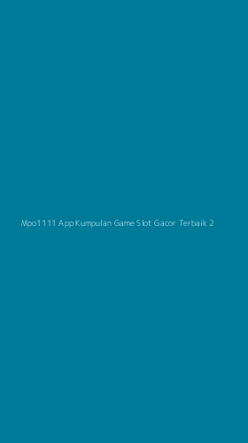 Tampilan Antarmuka Aplikasi Mpo1111 App Kumpulan Game Slot Gacor Terbaik - 2