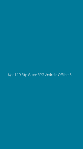 Tampilan Antarmuka Aplikasi Mpo119 Rtp Game Rpg Android Offline - 3