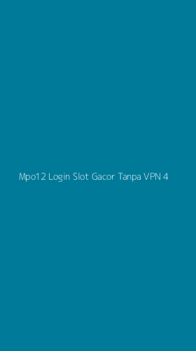 Tampilan Antarmuka Aplikasi Mpo12 Login Slot Gacor Tanpa Vpn - 4