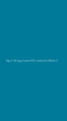 Tampilan Antarmuka Aplikasi Mpo138 App Game Rpg Android Offline - 3