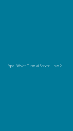 Tampilan Antarmuka Aplikasi Mpo138slot Tutorial Server Linux - 2