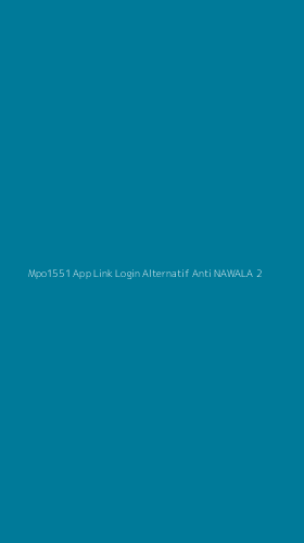 Tampilan Antarmuka Aplikasi Mpo1551 App Link Login Alternatif Anti Nawala - 2