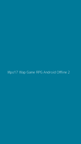 Tampilan Antarmuka Aplikasi Mpo17 Wap Game Rpg Android Offline - 2