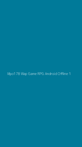 Tampilan Antarmuka Aplikasi Mpo178 Wap Game Rpg Android Offline - 1