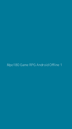 Tampilan Antarmuka Aplikasi Mpo180 Game Rpg Android Offline - 1