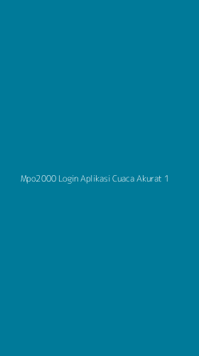 Tampilan Antarmuka Aplikasi Mpo2000 Login Aplikasi Cuaca Akurat - 1