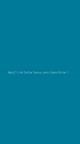 Tampilan Antarmuka Aplikasi Mpo21 Link Daftar Semua Jenis Game Online - 1