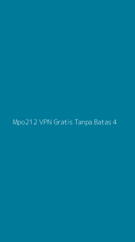 Tampilan Antarmuka Aplikasi Mpo212 Vpn Gratis Tanpa Batas - 4