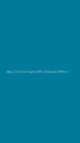 Tampilan Antarmuka Aplikasi Mpo2121com Game Rpg Android Offline - 1