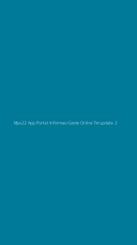 Tampilan Antarmuka Aplikasi Mpo22 App Portal Informasi Game Online Terupdate - 2