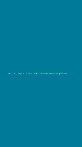 Tampilan Antarmuka Aplikasi Mpo222 Login Rtp Slot Tertinggi Hari Ini Gampang Maxwin - 1