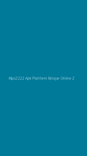 Tampilan Antarmuka Aplikasi Mpo2222 Apk Platform Belajar Online - 2