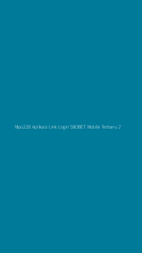 Tampilan Antarmuka Aplikasi Mpo228 Aplikasi Link Login Sbobet Mobile Terbaru - 2