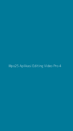 Tampilan Antarmuka Aplikasi Mpo25 Aplikasi Editing Video Pro - 4