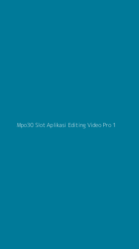 Tampilan Antarmuka Aplikasi Mpo30 Slot Aplikasi Editing Video Pro - 1