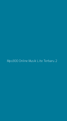 Tampilan Antarmuka Aplikasi Mpo300 Online Musik Lite Terbaru - 2