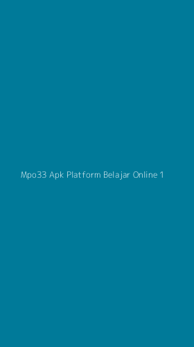 Tampilan Antarmuka Aplikasi Mpo33 Apk Platform Belajar Online - 1