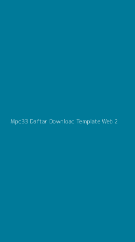 Tampilan Antarmuka Aplikasi Mpo33 Daftar Download Template Web - 2