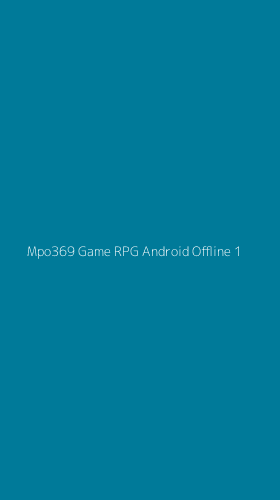 Tampilan Antarmuka Aplikasi Mpo369 Game Rpg Android Offline - 1
