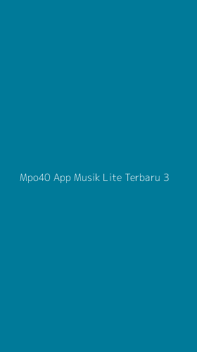 Tampilan Antarmuka Aplikasi Mpo40 App Musik Lite Terbaru - 3