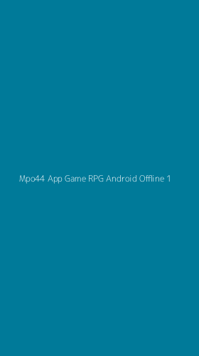 Tampilan Antarmuka Aplikasi Mpo44 App Game Rpg Android Offline - 1