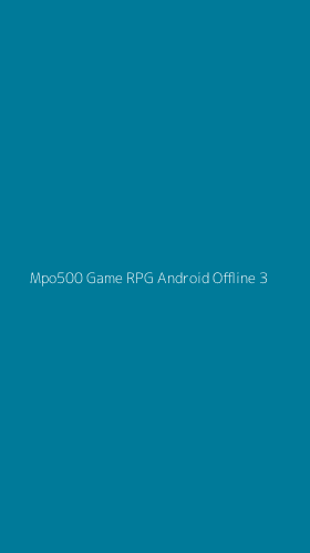 Tampilan Antarmuka Aplikasi Mpo500 Game Rpg Android Offline - 3