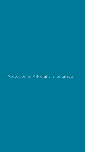 Tampilan Antarmuka Aplikasi Mpo505 Daftar Vpn Gratis Tanpa Batas - 3