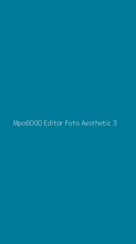 Tampilan Antarmuka Aplikasi Mpo6000 Editor Foto Aesthetic - 3