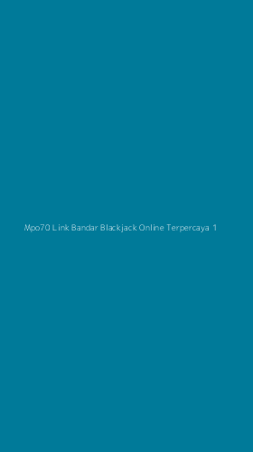 Tampilan Antarmuka Aplikasi Mpo70 Link Bandar Blackjack Online Terpercaya - 1