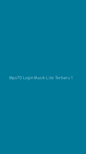 Tampilan Antarmuka Aplikasi Mpo70 Login Musik Lite Terbaru - 1