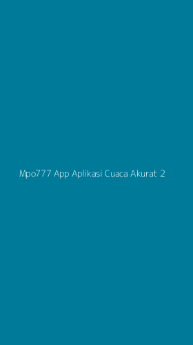 Tampilan Antarmuka Aplikasi Mpo777 App Aplikasi Cuaca Akurat - 2