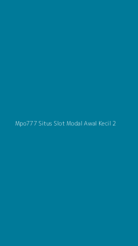 Tampilan Antarmuka Aplikasi Mpo777 Situs Slot Modal Awal Kecil - 2