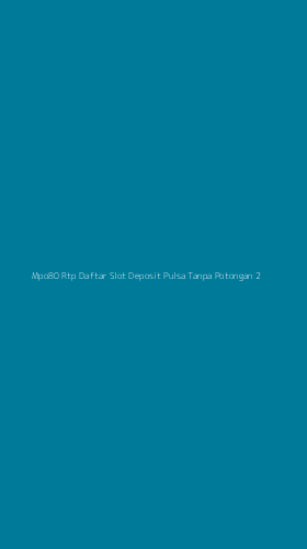 Tampilan Antarmuka Aplikasi Mpo80 Rtp Daftar Slot Deposit Pulsa Tanpa Potongan - 2