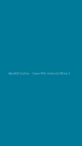 Tampilan Antarmuka Aplikasi Mpo800 Daftar - Game RPG Android Offline - 3