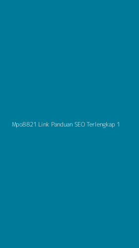 Tampilan Antarmuka Aplikasi Mpo8821 Link Panduan Seo Terlengkap - 1