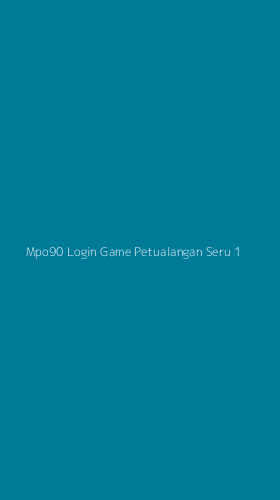 Tampilan Antarmuka Aplikasi Mpo90 Login Game Petualangan Seru - 1