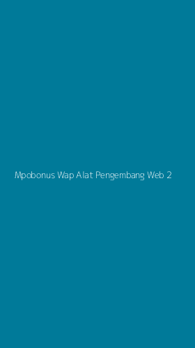 Tampilan Antarmuka Aplikasi Mpobonus Wap Alat Pengembang Web - 2