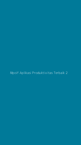 Tampilan Antarmuka Aplikasi Mpoif Aplikasi Produktivitas Terbaik - 2