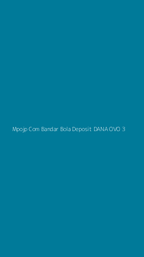 Tampilan Antarmuka Aplikasi Mpojp Com Bandar Bola Deposit Dana Ovo - 3